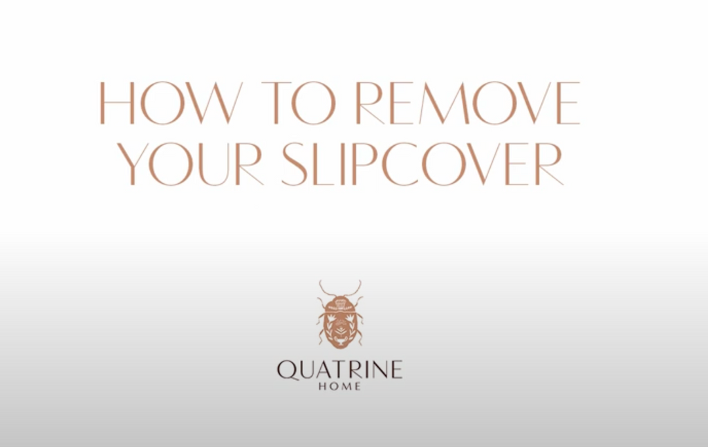 How to Remove and Re-dress Your Quatrine Furniture Slipcover